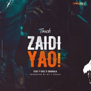 Zaidi Yao - Mr T Touch Ft Young Dee x Chadala - Mp3 - Audio Download