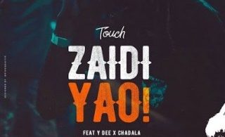 Mr T Touch Ft Young Dee x Chadala - Zaidi Yao Mp3 - Audio Download