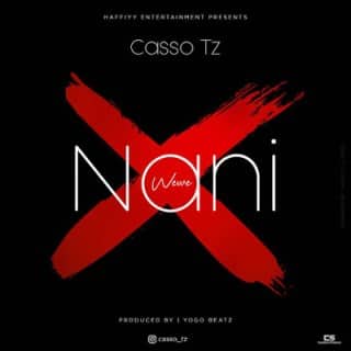 Audio - Casso Tz - Wewe Nani Mp3 Download