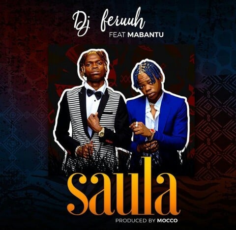 Audio: DJ Feruuh Ft Mabantu – Saula Mp3 Download