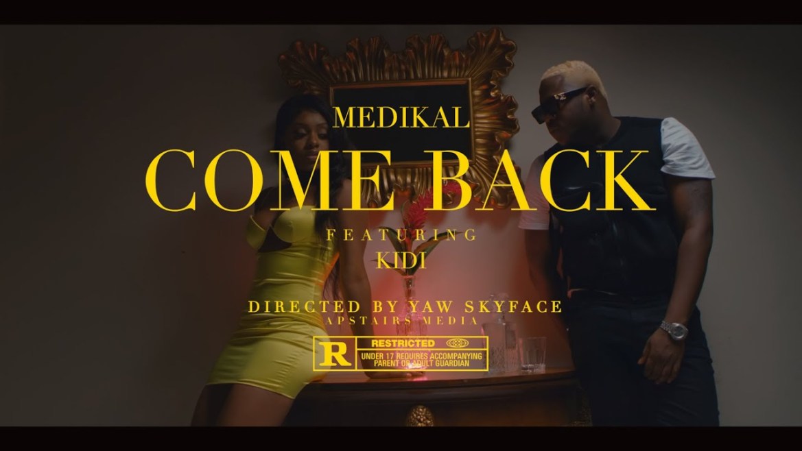 VIDEO; Medikal Ft KiDi – COME BACK Mp4 Download