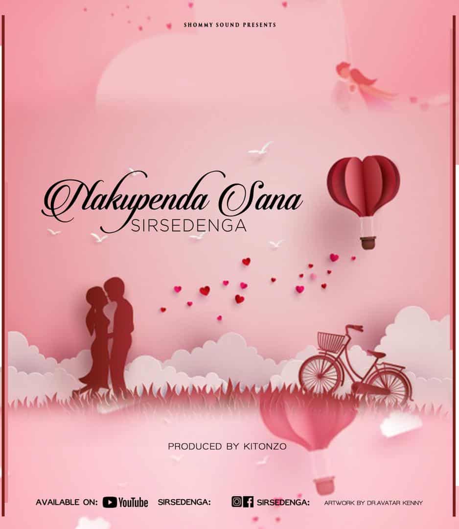AUDIO: SIRSEDENGA – NAKUPENDA SANA MP3 DOWNLOAD