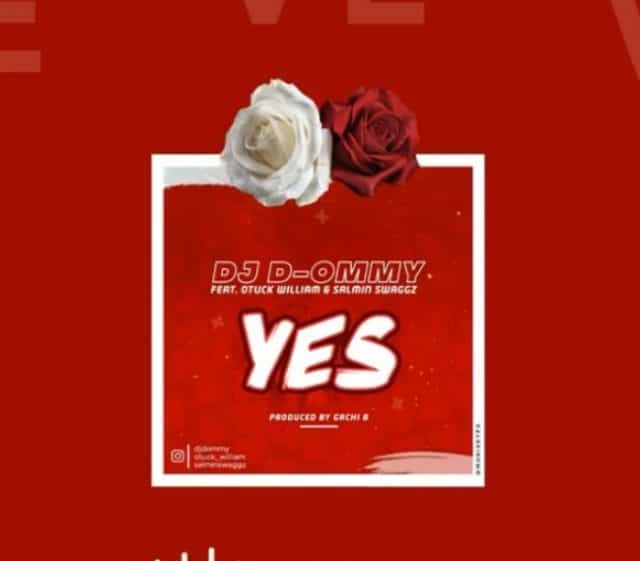 AUDIO: Dj D-Ommy ft Otuck William & Salmin Swaggz – YES