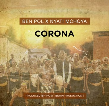 AUDIO: Ben Pol X Nyati Mchoya – CORONA Mp3 DOWNLOAD