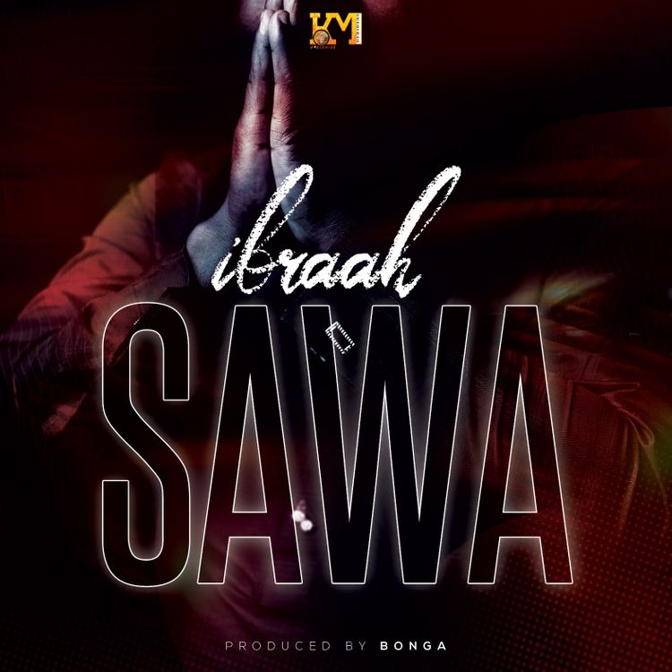 AUDIO: Ibraah – SAWA Mp3 DOWNLOAD