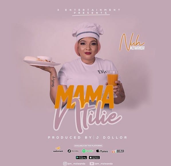 AUDIO: Nuh Mziwanda - MAMA NTILIE Mp3 DOWNLOAD