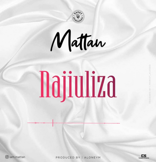 AUDIO: Mattan - NAJIULIZA Mp3 DOWNLOAD