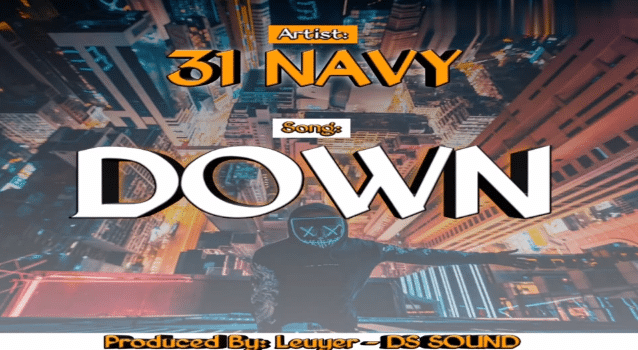 AUDIO: 31 Navy – DOWN Mp3 DOWNLOAD