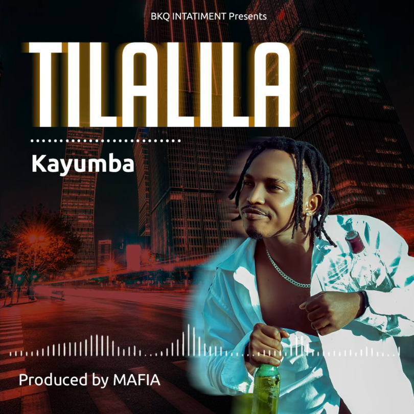 Kayumba – Tilalila Mp3 Download