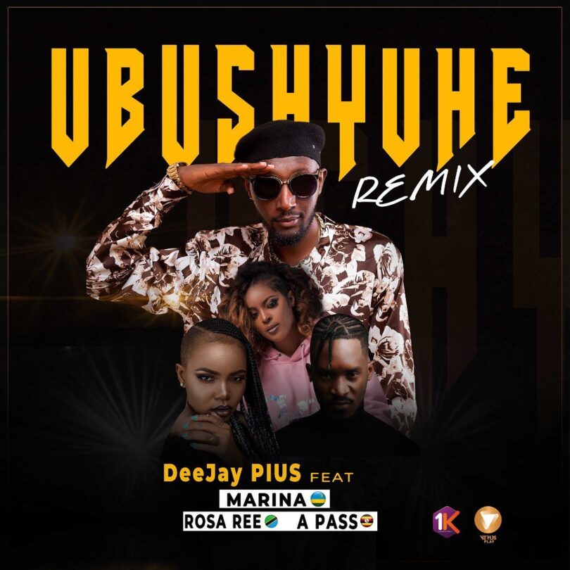 Deejay Pius Ft Marina, Rosa Ree & A Pass - UBUSHYUHE REMIX Mp3 Download AUDIO