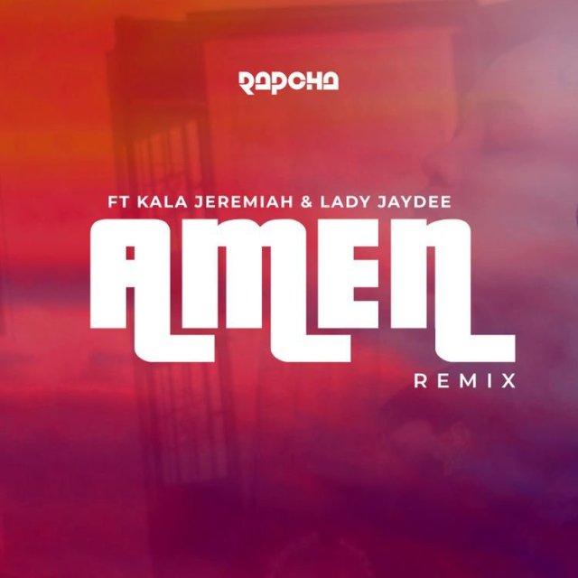 Rapcha Ft Kala Jeremiah & Lady Jaydee – Amen Remix Mp3 Downoad AUDIO