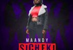 Maandy – Sicheki Mp3 DOwnload AUDIO