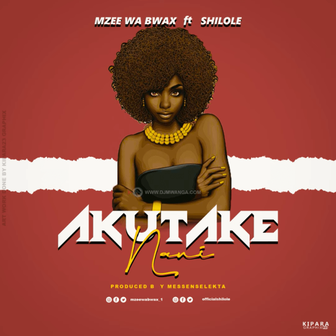 Mzee Wa Bwax Ft Shilole – Akutake Nani Mp3 Download AUDIO
