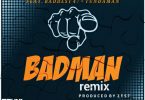 AUDIO: Zest Ft Baddest 47 & Tunda Man - BADMAN REMIX Mp3 DOWNLOAD
