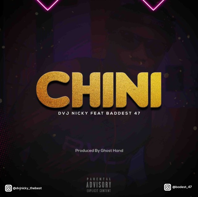 AUDIO: Dvj Nicky Ft Baddest 47 – Chini Mp3 Download