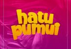 AUDIO: Smile TheGenius – Hatupumui Mp3 Download