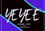 AUDIO: Shebby love – Yeyeye Mp3 Download
