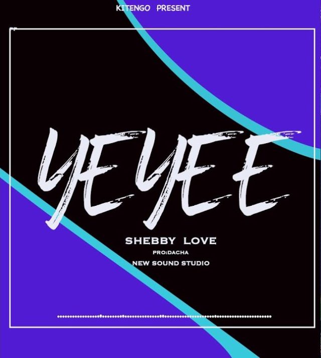 AUDIO: Shebby love – Yeyeye Mp3 Download