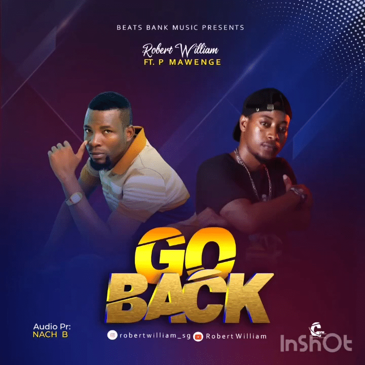 AUDIO: P Mawenge Ft Robert William – Go Back Mp3 Download