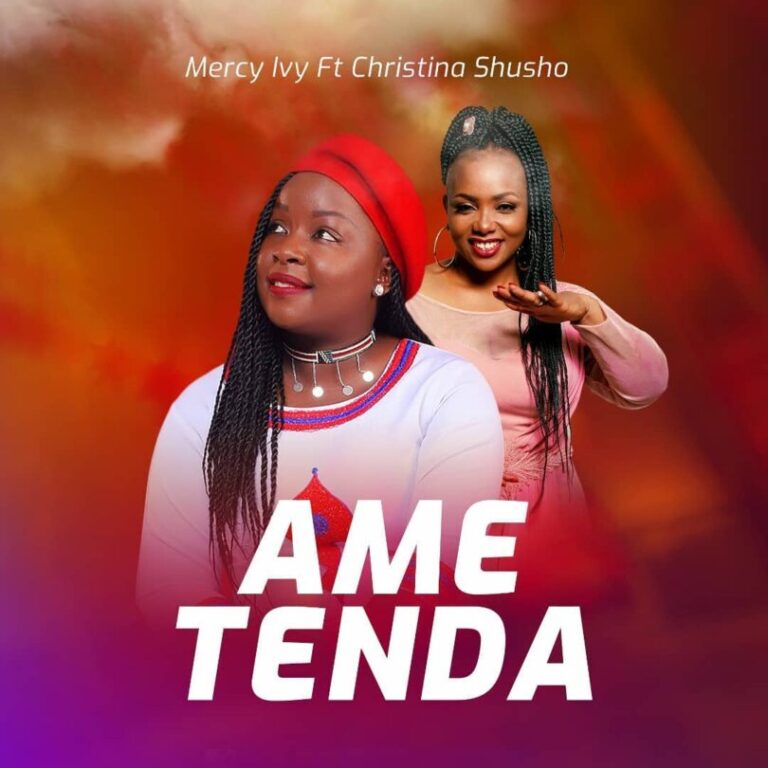 AUDIO: Mercy Ivy Ft Christina Shusho - Ametenda Mp3 Download