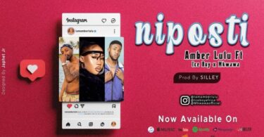 AUDIO: Amber Lulu Ft Ice Boy & Mkwawa - Nipost Mp3 Download