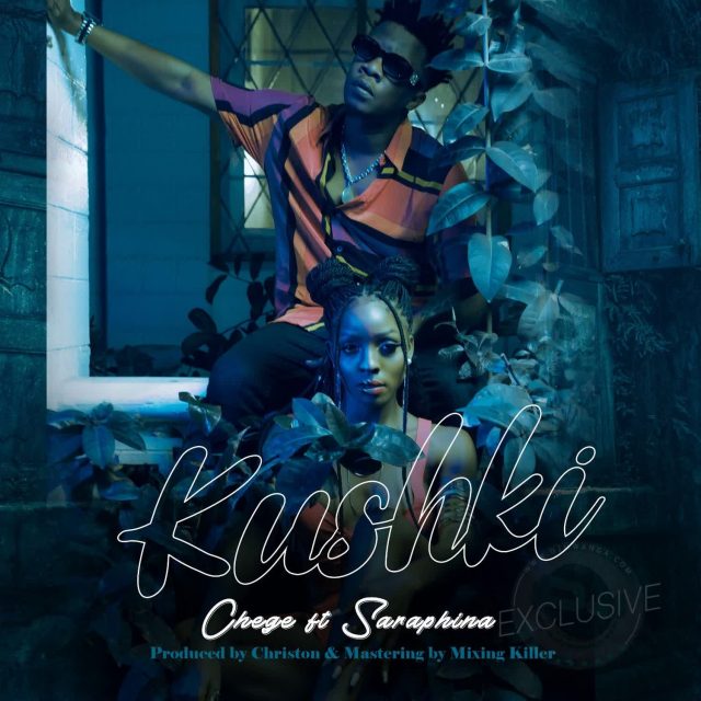 AUDIO: Chege Ft Saraphina - Kushki Mp3 Download