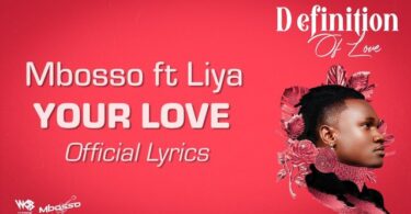 LYRICS VIDEO: Mbosso Ft Liya - Your Love Mp4 Download