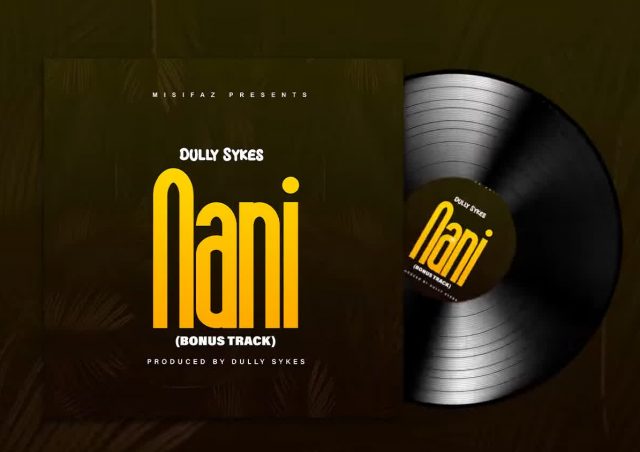 AUDIO: Dully Sykes - Nani Mp3 Download