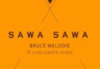 AUDIO: Bruce Melodie Ft Khaligraph Jones - Sawa Sawa Mp3 Download