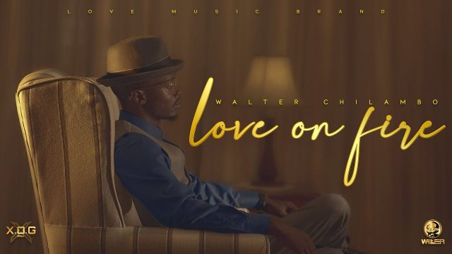 VIDEO: Walter Chilambo - Love On Fire Mp4 Download