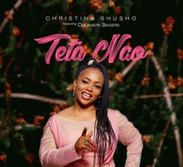 AUDIO: Christina Shusho Ft The Dreamers - Teta Nao Mp3 Download