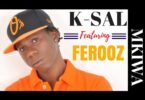 AUDIO: K Sal Ft Ferooz - Mkiwa Mp3 Download