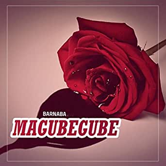 AUDIO: Barnaba - Magubegube Mp3 Download