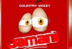 AUDIO: Country Wizzy - Jamani Mp3 Download