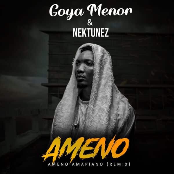 AUDIO: Goya Menor Ft Nektunez - Ameno Amapiano Remix Mp3 Download