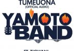 AUDIO: Yamoto Band - Tumeuona Mp3 Download