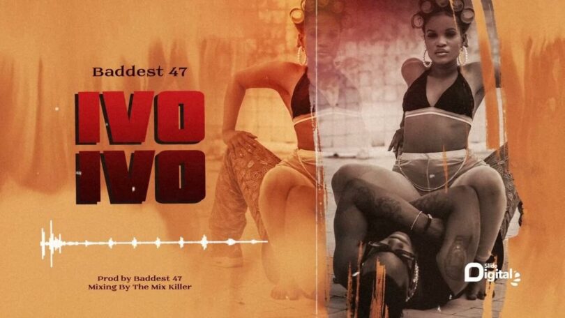 AUDIO: Baddest 47 - Ivo Ivo Mp3 Download