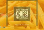 AUDIO: Motra The Future Ft G Nako - Chipsi Mp3 Download