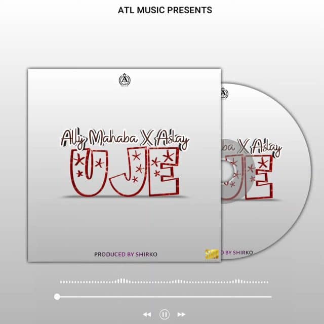 AUDIO: Ally Mahaba Ft Aslay - Uje Mp3 Download