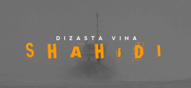 AUDIO: Dizasta Vina - Shahidi Mp3 Download