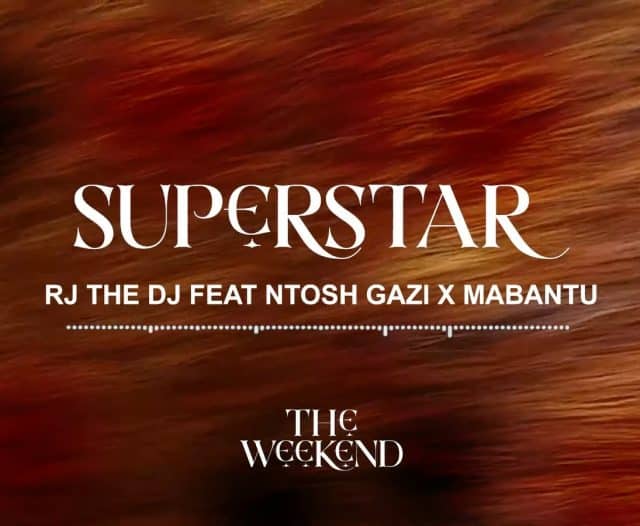 AUDIO: Rj The Dj Ft Ntosh Gazi & Mabantu - Superstar Mp3 Download