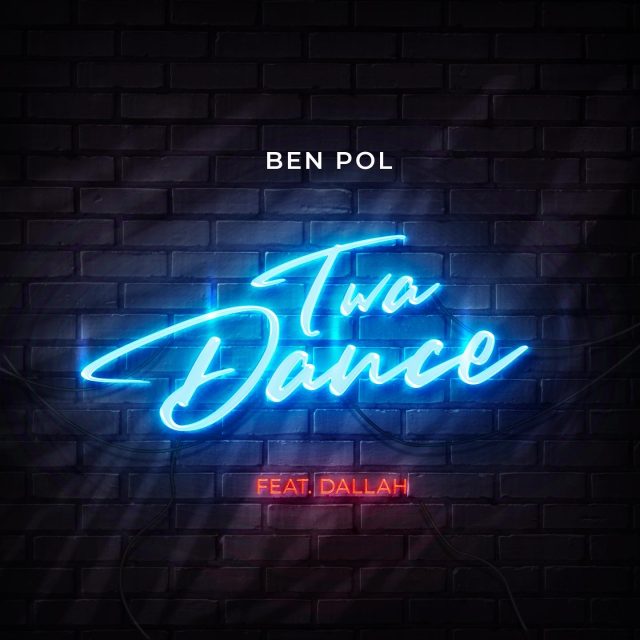 AUDIO: Ben Pol Ft Dallah - Twa Dance Mp3 Download