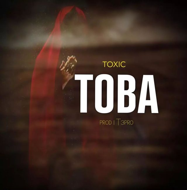 AUDIO: Toxic - Toba Mp3 Download