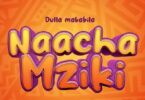 AUDIO: Dulla Makabila - Naacha Mziki Mp3 Download