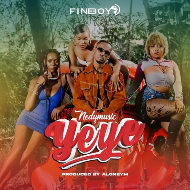 AUDIO: Nedy Music - Yeye Mp3 Download