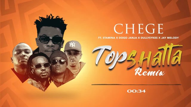 AUDIO: Chege Ft Dully Sykes & Stamina & Jay Melody & Dogo Janja - Top shatta Remix Mp3 Download