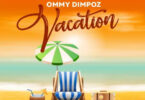 AUDIO: Ommy Dimpoz – Vacation Mp3 Download