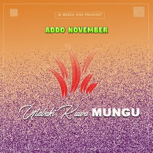 AUDIO: Addo November - Utabaki Kuwa Mungu Mp3 Download