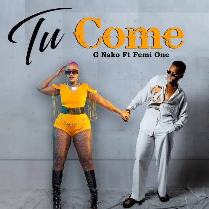 AUDIO: G Nako Ft Femi One - Tu Come Mp3 Download