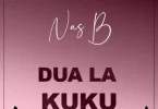 AUDIO: Nas B - Dua La Kuku Mp3 Download
